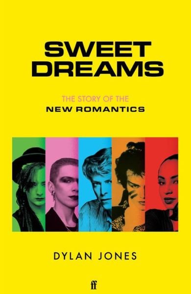 Cover for Jones, Dylan  (Editor) · Sweet Dreams The Story Of The New Romantics Hardback Book (Gebundenes Buch) [Main edition] (2020)