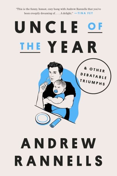 Cover for Andrew Rannells · Uncle of the Year: &amp; Other Debatable Triumphs (Hardcover Book) (2023)