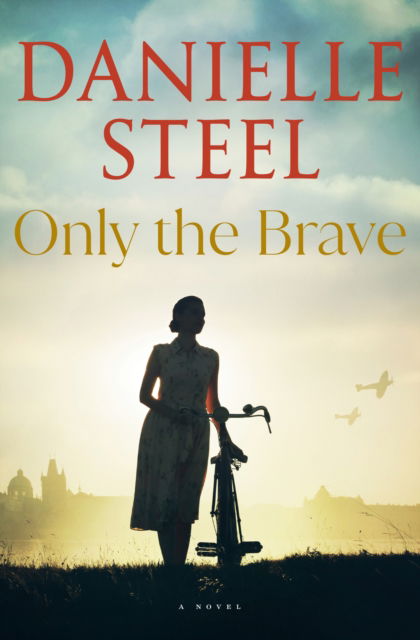 Cover for Danielle Steel · Only the Brave: A Novel (N/A) (2024)