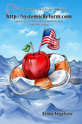 Cover for Trina Angelone · Http:/ / Systemicreform.com: Saving the American Education System from the System (Paperback Book) (2014)