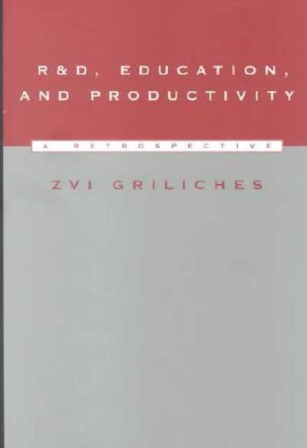Cover for Zvi Griliches · R&amp;D, Education, and Productivity: A Retrospective (Hardcover bog) [1st edition] (2001)