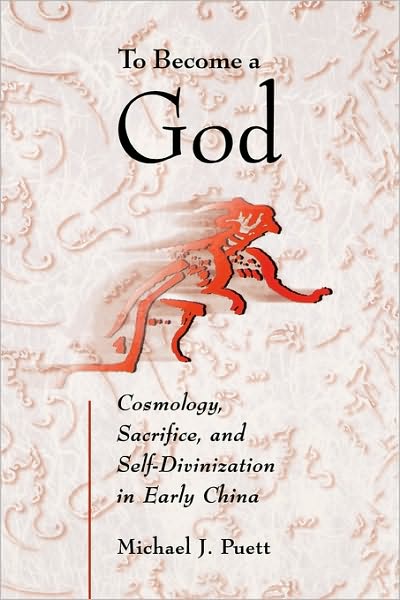 Cover for Michael J. Puett · To Become a God: Cosmology, Sacrifice, and Self-Divinization in Early China - Harvard-Yenching Institute Monograph Series (Paperback Book) [New edition] (2004)