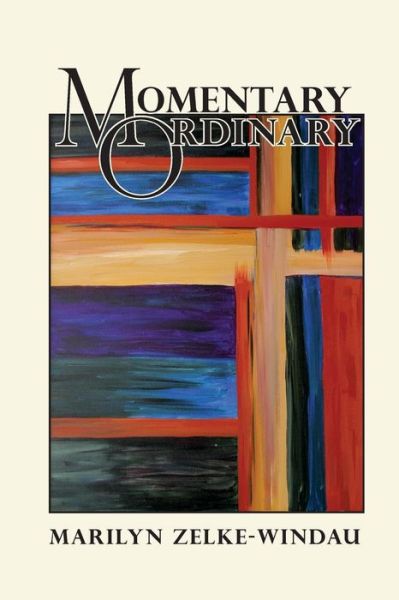 Cover for Marilyn Zelke Windau · Momentary Ordinary (Paperback Book) (2014)