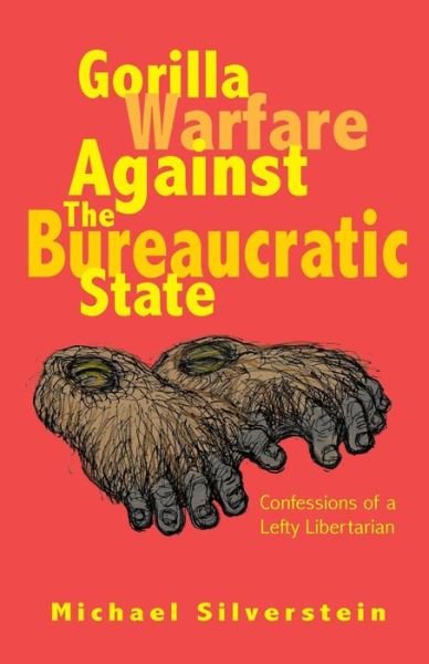Cover for Michael Silverstein · Gorilla Warfare Against the Bureaucratic State (Paperback Book) (2015)