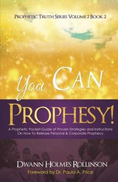 Cover for Dwann Holmes Rollinson · You Can Prophesy A Prophetic Pocket-Guide of Proven Strategies and Instructions On How To Release Personal and Corporate Prophecy (Paperback Book) (2015)