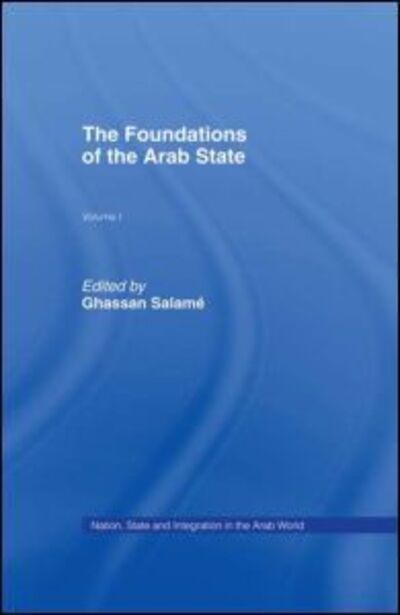 Cover for Ghassane Salame · The Foundations of the Arab State (Hardcover Book) (1987)