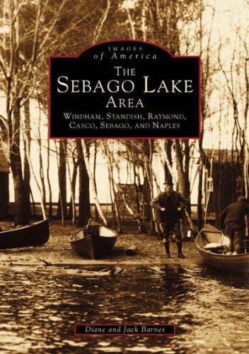 Cover for Diane Barnes · Sebago Lake Area:  Windham, Standish, Raymond, Casco, Sebago, and Naples,  the   (Me)  (Images of America) (Paperback Book) (1996)