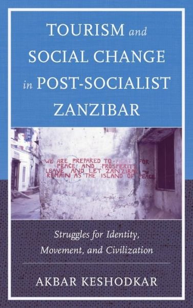 Cover for Akbar Keshodkar · Tourism and Social Change in Post-socialist Zanzibar: Struggles for Identity, Movement, and Civilization (Innbunden bok) (2013)