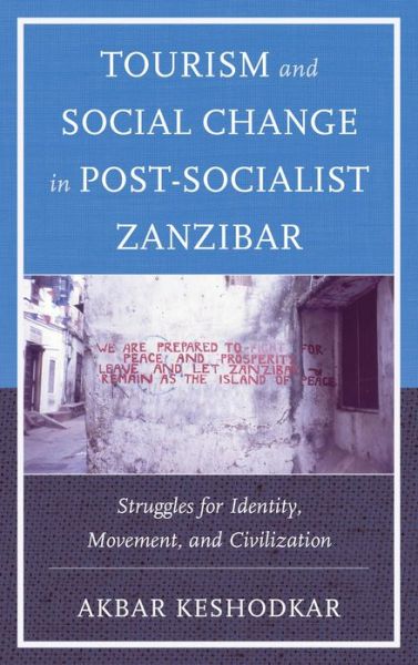 Cover for Akbar Keshodkar · Tourism and Social Change in Post-socialist Zanzibar: Struggles for Identity, Movement, and Civilization (Inbunden Bok) (2013)