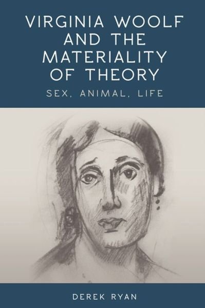 Cover for Derek Ryan · Virginia Woolf and the Materiality of Theory: Sex, Animal, Life (Innbunden bok) (2013)