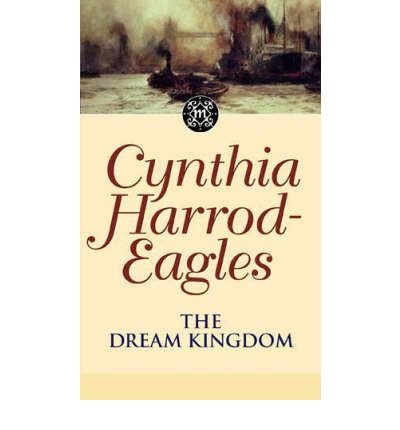 Cover for Cynthia Harrod-Eagles · The Dream Kingdom: The Morland Dynasty, Book 26 - Morland Dynasty (Paperback Book) (2004)
