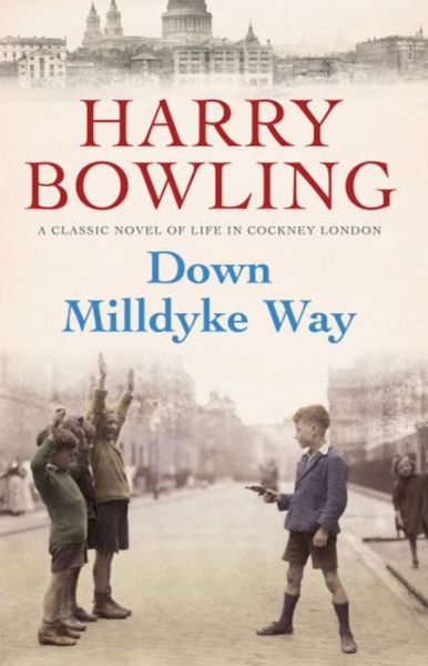 Cover for Harry Bowling · Down Milldyke Way: A touching saga of heartbreak, grit and emotion (Pocketbok) (2010)