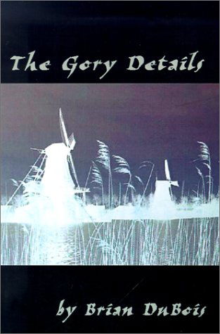 Cover for Brian Dubois · The Gory Details: a Thriller (Pocketbok) (2001)