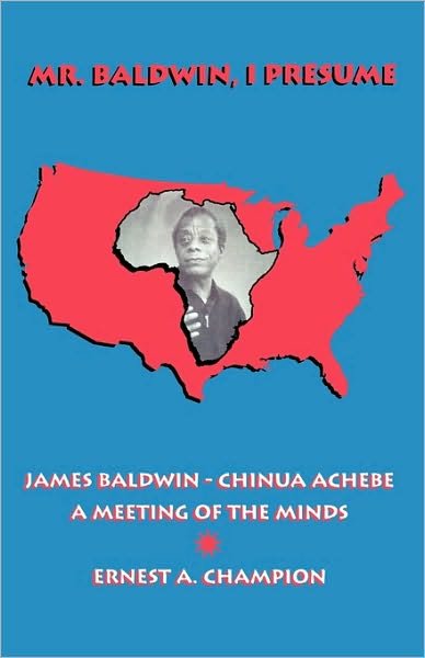Cover for Ernest A. Champion · Mr. Baldwin, I Presume: James Baldwin - Chinua Achebe: A Meeting of the Minds (Paperback Bog) (1995)