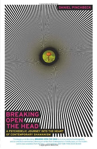 Cover for Daniel Pinchbeck · Breaking Open the Head: a Psychedelic Journey into the Heart of Contemporary Shamanism (Taschenbuch) [1st edition] (2003)