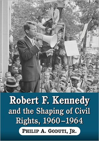 Cover for Philip A Gouduti Jnr · Robert F. Kennedy and the Shaping of Civil Rights, 1960-1964 (Paperback Bog) (2012)