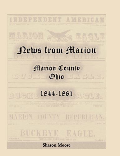 Cover for Sharon Moore · News from Marion: Marion County, Ohio, 1844-1861 (Paperback Book) (2013)