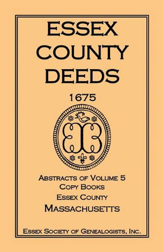 Cover for Inc Essex Society of Genealogists · Essex County Deeds 1675, Abstracts of Volume 5, Copy Books, Essex County, Massachusetts (Paperback Book) (2009)