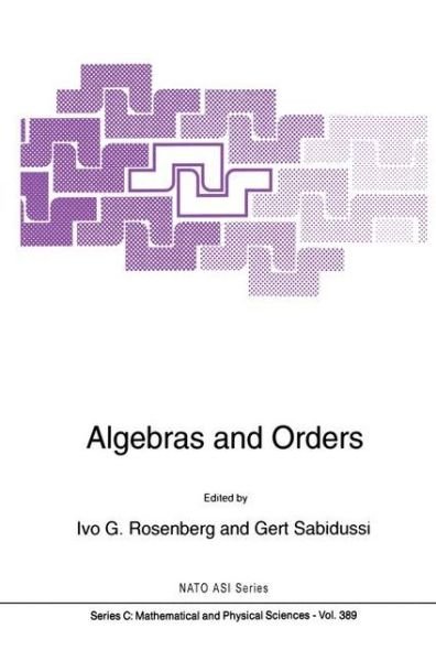 Cover for I G Rosenberg · Algebras and Orders - NATO Science Series C (Hardcover bog) [1993 edition] (1993)