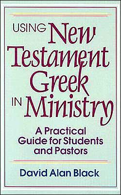 Cover for David Alan Black · Using New Testament Greek in Ministry – A Practical Guide for Students and Pastors (Pocketbok) (1993)