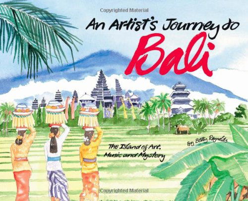 Cover for Betty Reynolds · An Artist's Journey to Bali: The Island of Art, Magic and Mystery (Hardcover Book) [Hardcover with Jacket edition] (2010)