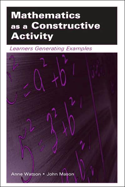 Cover for Anne Watson · Mathematics as a Constructive Activity: Learners Generating Examples - Studies in Mathematical Thinking and Learning Series (Inbunden Bok) (2005)