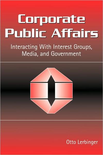 Cover for Lerbinger, Otto (Boston University, USA) · Corporate Public Affairs: Interacting With Interest Groups, Media, and Government - Routledge Communication Series (Pocketbok) (2005)