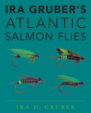 Cover for Ira D. Gruber · Ira Gruber's Atlantic Salmon Flies (Hardcover bog) [Annotated edition] (2022)