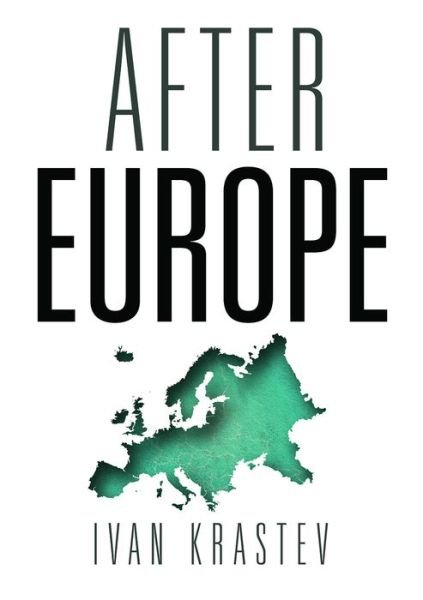 Cover for Ivan Krastev · After Europe (Hardcover bog) (2017)