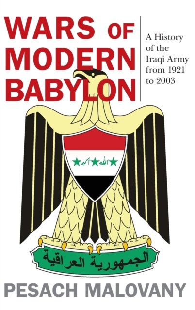 Cover for Pesach Malovany · Wars of Modern Babylon: A History of the Iraqi Army from 1921 to 2003 - Foreign Military Studies (Hardcover Book) (2017)