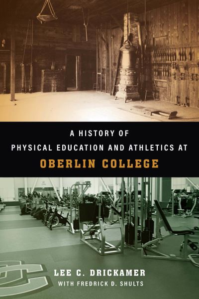 Cover for Lee C. Drickamer · History of Physical Education and Athletics at Oberlin College (Book) (2022)