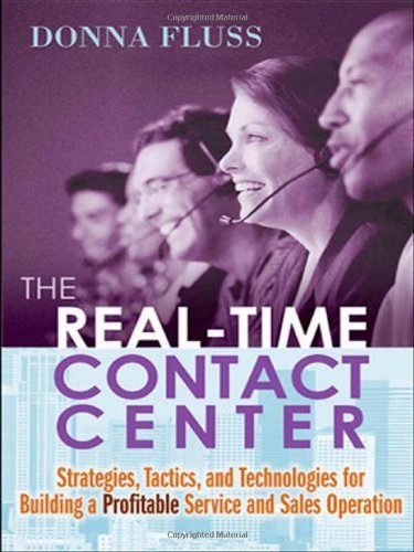 Cover for Donna Fluss · The Real-time Contact Center: Strategies, Tactics, and Technologies for Building a Profitable Service and Sales Operation (Paperback Book) (2005)