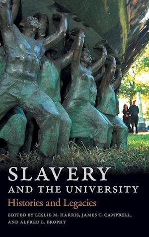 Cover for Slavery and the University: Histories and Legacies (Hardcover Book) (2019)