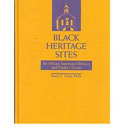 Cover for Nancy C. Curtis · Black Heritage Sites: An African-American Odyssey and Finder's Guide (Hardcover Book) (2010)