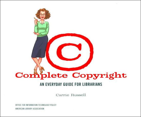 Cover for Carrie Russell · Complete Copyright: An Everyday Guide for Librarians (Paperback Book) (2004)