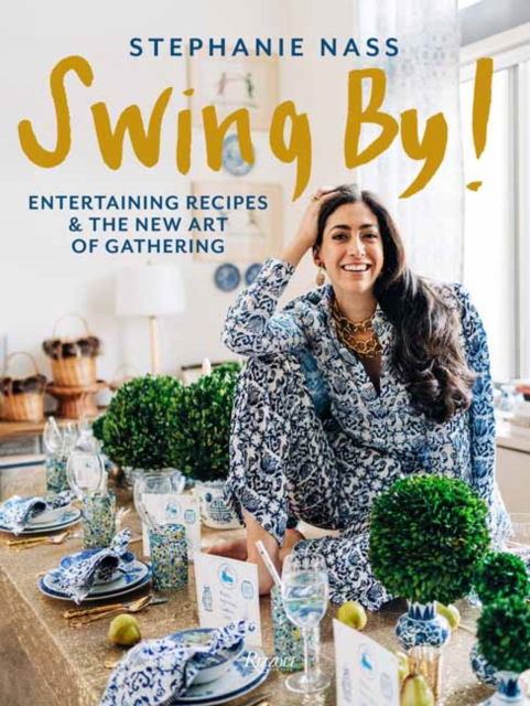 Stephanie Nass · Swing By!: Entertaining Recipes and the New Art of Gathering (Hardcover Book) (2024)