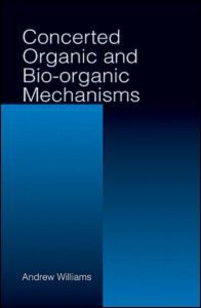 Cover for Andrew Williams · Concerted Organic and Bio-Organic Mechanisms - New Directions in Organic &amp; Biological Chemistry (Gebundenes Buch) (1999)