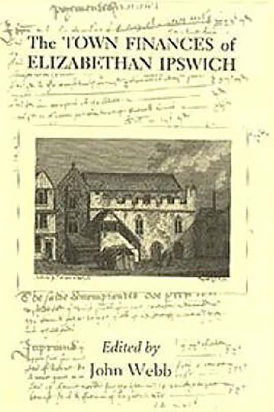 Cover for John Webb · The Town Finances of Elizabethan Ipswich           Select Treasurers' and Chamberlains' Accounts - Suffolk Records Society (Hardcover Book) (1996)