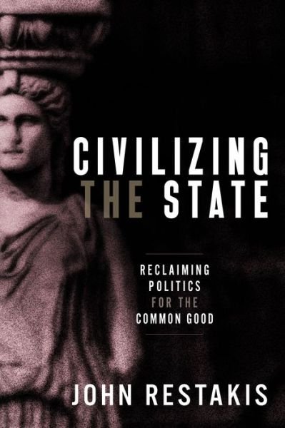 Cover for John Restakis · Civilizing the State: Reclaiming Politics for the Common Good (Paperback Book) (2021)