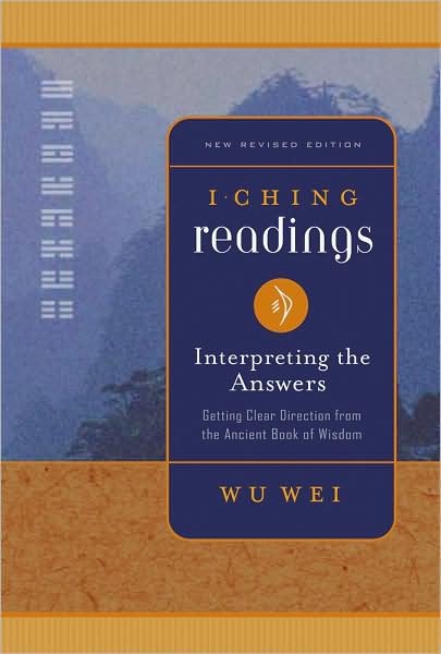 Cover for Wu Wei · I Ching Readings: Getting Clear Direction from the Ancient Book of Wisdom (Paperback Book) [Revised Ed. edition] (2006)