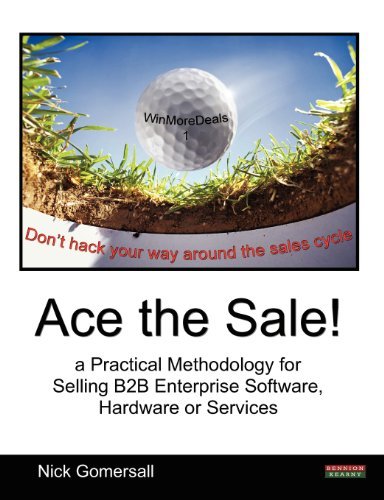 Cover for Nick Gomersall · Ace the Sale! a Practical Methodology for Selling B2b Enterprise Software, Hardware or Services (Pocketbok) (2011)