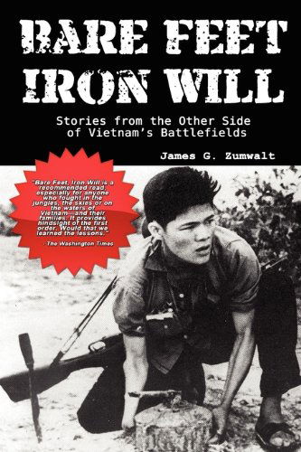 Cover for James G. Zumwalt · Bare Feet, Iron Will ~ Stories from the Other Side of Vietnam's Battlefields (Paperback Book) (2010)