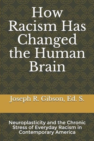 Cover for Joseph R Gibson · How Racism Has Changed the Human Brain (Paperback Bog) (2019)