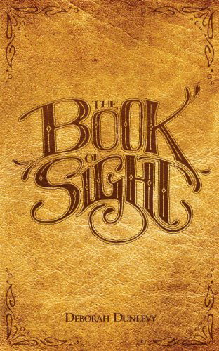 Cover for Deborah Dunlevy · The Book of Sight (Volume 1) (Paperback Book) (2013)