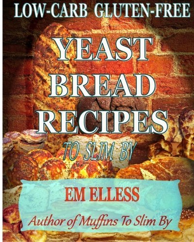 Low-carb Gluten-free Yeast Bread Recipes to Slim by - Em Elless - Bøger - Mufn Books - 9780985822439 - 6. december 2013