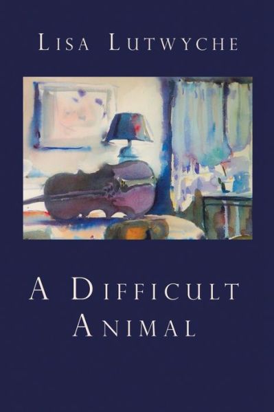 Cover for Lisa Lutwyche · A Difficult Animal (Paperback Book) (2016)