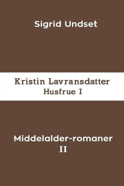 Middelalder-romaner II - Sigrid Undset - Books - Blurb - 9781006586439 - April 26, 2024