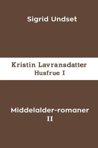 Middelalder-romaner II - Sigrid Undset - Bøker - Blurb - 9781006586439 - 26. april 2024