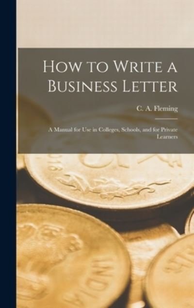 Cover for C A (Christopher Alexander) Fleming · How to Write a Business Letter [microform] (Hardcover Book) (2021)