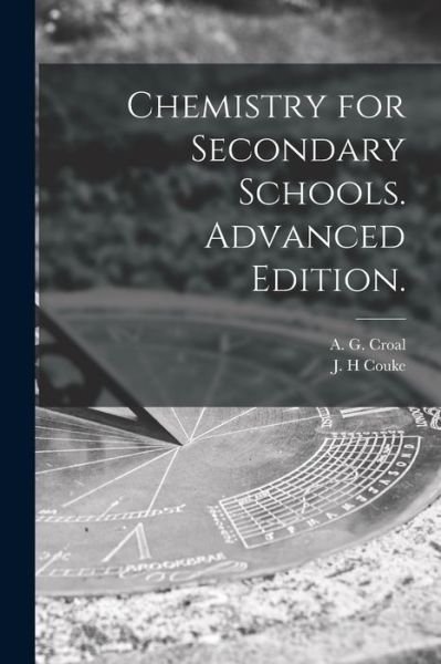 Cover for A G 1897-1955 Croal · Chemistry for Secondary Schools. Advanced Edition. (Paperback Book) (2021)